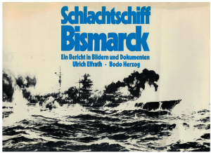 Schlachtschiff Bismarck - Bericht in Bildern und Dokumenten (1 St.) U. Elfrath, B. Herzog; Podzun-Verlag
